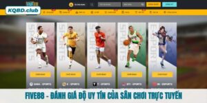 FIVE88 - Đánh giá độ uy tín của sân chơi trực tuyến