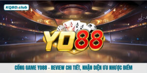 Cổng game YO88 - Review chi tiết, nhận diện ưu nhược điểm