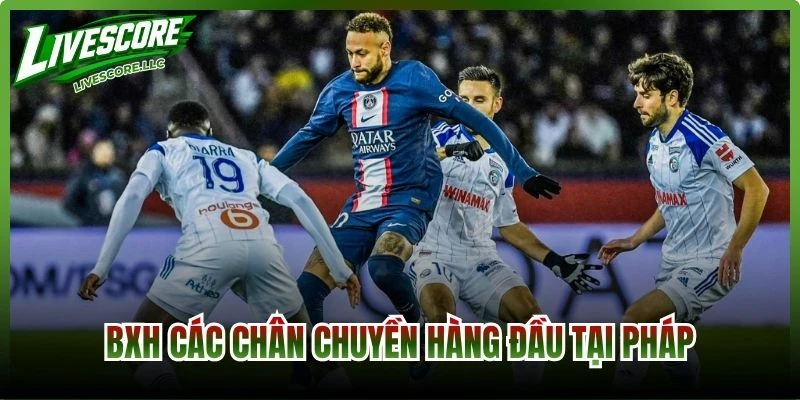 BXH các chân chuyền hàng đầu tại Pháp