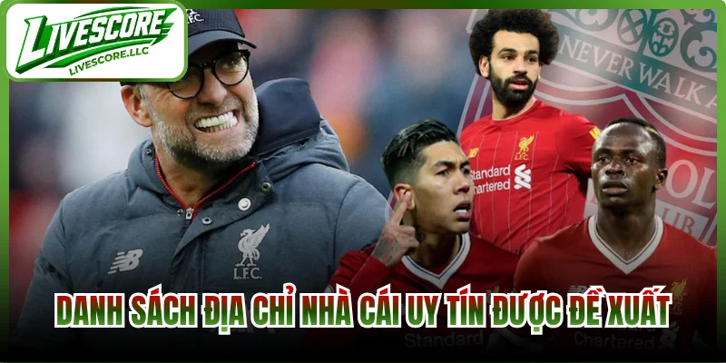 Danh sách địa chỉ nhà cái uy tín được đề xuất tại Livescore