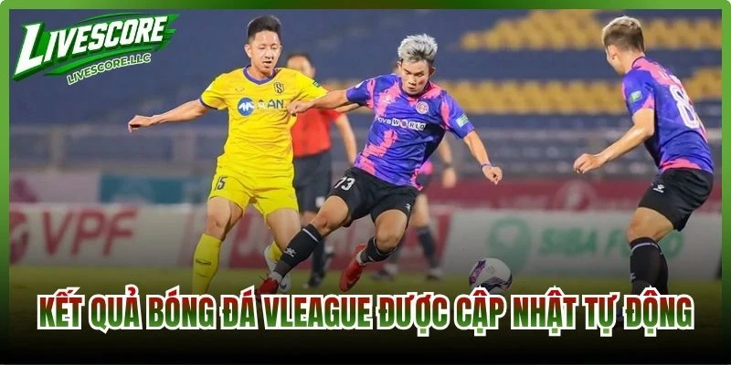 Kết quả bóng đá VLeague được cập nhật tự động